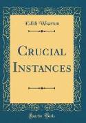 Crucial Instances (Classic Reprint)
