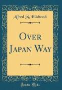 Over Japan Way (Classic Reprint)