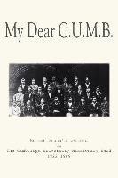 My Dear C.U.M.B.: Norman Grubb's Letters to the Cambridge University Missionary Band 1922-1989