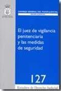 El juez de vigilancia penitenciaria y las medidas de seguridad : análisis de la situación penitenciaria de los sometidos a medidas de seguridad y la tutela judicial efectiva del poder judicial