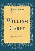 William Carey (Classic Reprint)