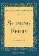 Shining Ferry (Classic Reprint)