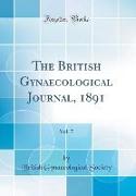 The British Gynaecological Journal, 1891, Vol. 7 (Classic Reprint)