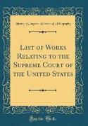 List of Works Relating to the Supreme Court of the United States (Classic Reprint)