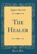 The Healer (Classic Reprint)