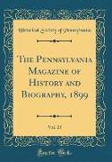 The Pennsylvania Magazine of History and Biography, 1899, Vol. 23 (Classic Reprint)