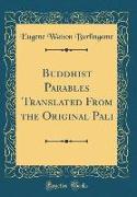 Buddhist Parables Translated From the Original Pali (Classic Reprint)