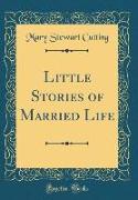 Little Stories of Married Life (Classic Reprint)