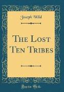 The Lost Ten Tribes (Classic Reprint)
