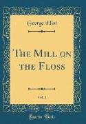 The Mill on the Floss, Vol. 1 (Classic Reprint)