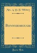 Bonnyborough (Classic Reprint)