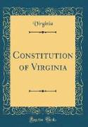Constitution of Virginia (Classic Reprint)