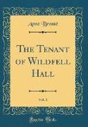The Tenant of Wildfell Hall, Vol. 1 (Classic Reprint)