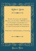 Buist's Almanac and Garden Manual for the Year 1888 Designed to Furnish Concise Hints to Cottagers, Farmers and Planters, on the Cultivation of Vegetables