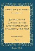 Journal of the Congress of the Confederate States of America, 1861-1865, Vol. 4 (Classic Reprint)