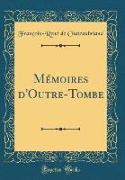 Mémoires d'Outre-Tombe (Classic Reprint)