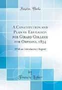 A Constitution and Plan of Education for Girard College for Orphans, 1834