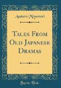 Tales From Old Japanese Dramas (Classic Reprint)