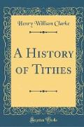A History of Tithes (Classic Reprint)