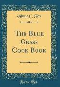 The Blue Grass Cook Book (Classic Reprint)