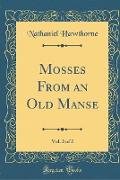 Mosses From an Old Manse, Vol. 2 of 2 (Classic Reprint)