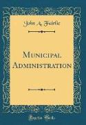 Municipal Administration (Classic Reprint)