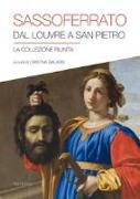 Sassoferrato. Dal Louvre a San Pietro. La collezione riunita. Catalogo della mostra (San Pietro in Perugia, 8 aprile-1 ottobre 2017)