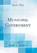 Municipal Government (Classic Reprint)