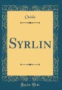 Syrlin (Classic Reprint)