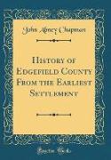 History of Edgefield County From the Earliest Settlement (Classic Reprint)