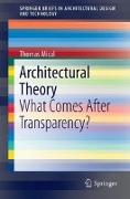Architectural Theory: What Comes After Transparency?