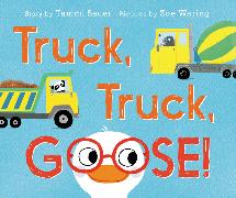 Truck, Truck, Goose! Board Book