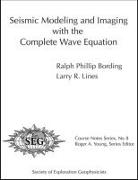 Seismic Modeling and Imaging with the Complete Wave Equation