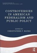 Controversies in American Federalism and Public Policy