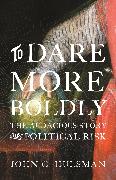 To Dare More Boldly