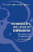 Heidegger’s Politics of Enframing