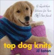 Top Dog Knits: 12 Quickknit Fashions for Your Big Best Friend