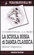 La scuola russa di danza classica. Metodo Vaganova