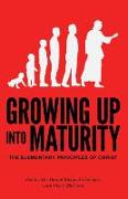 Growing Up Into Maturity: The Elementary Principles of Christ