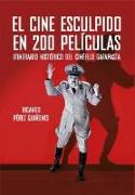 El cine esculpido en 200 películas : itinerario histórico del cinéfilo gafapasta