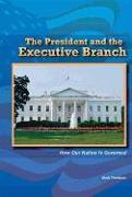 The President and the Executive Branch: How Our Nation Is Governed