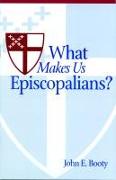 What Makes Us Episcopalians?