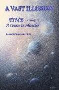 A Vast Illusion: Time According to a Course in Miracles