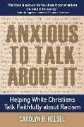 Anxious to Talk about It: Helping White Christians Talk Faithfully about Racism