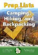 Prep Lists for Camping, Hiking, and Backpacking: A Quick Reference Guide with Lists of Everything You Need to Plan for Your Next Adventure or to Impro