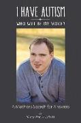 I Have Autism, Who Will Be My Voice?: A Mother's Search for Answers Volume 1