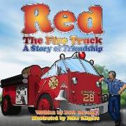 Red the Fire Truck: A Story of Friendship: Volume 1