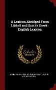 A Lexicon Abridged from Liddell and Scott's Greek-English Lexicon