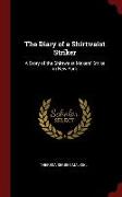 The Diary of a Shirtwaist Striker: A Story of the Shirtwaist Makers' Strike in New York