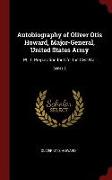 Autobiography of Oliver Otis Howard, Major-General, United States Army: Pt. 1. Preparation for Life. the Civil War, Series 2